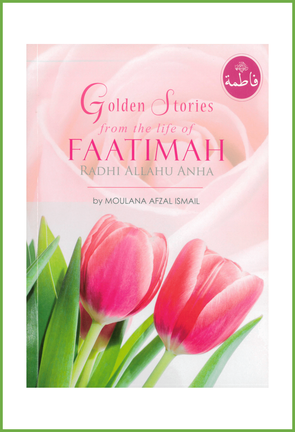 Goue stories uit die lewe van Faatimah (RA)