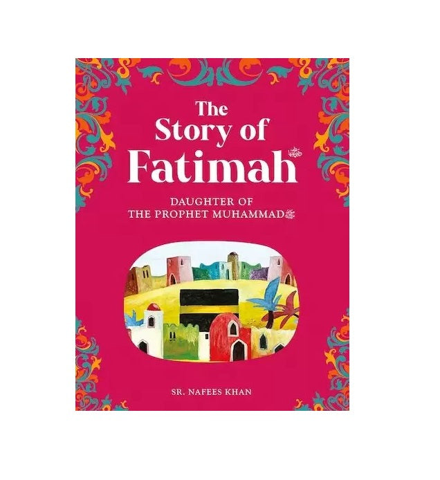 The Story of Fatimah by: Nafees Khan