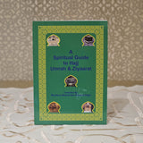 A Spiritual Guide to Hajj, Umrah & Ziyaarat