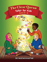 The Clear Quran – Tafsir For Kids – Surahs 29-48 by: Dr. Mustafa Khattab