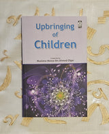 Upbringing of Children compiled by Moulana Moosa ibn Ahmed Olgar