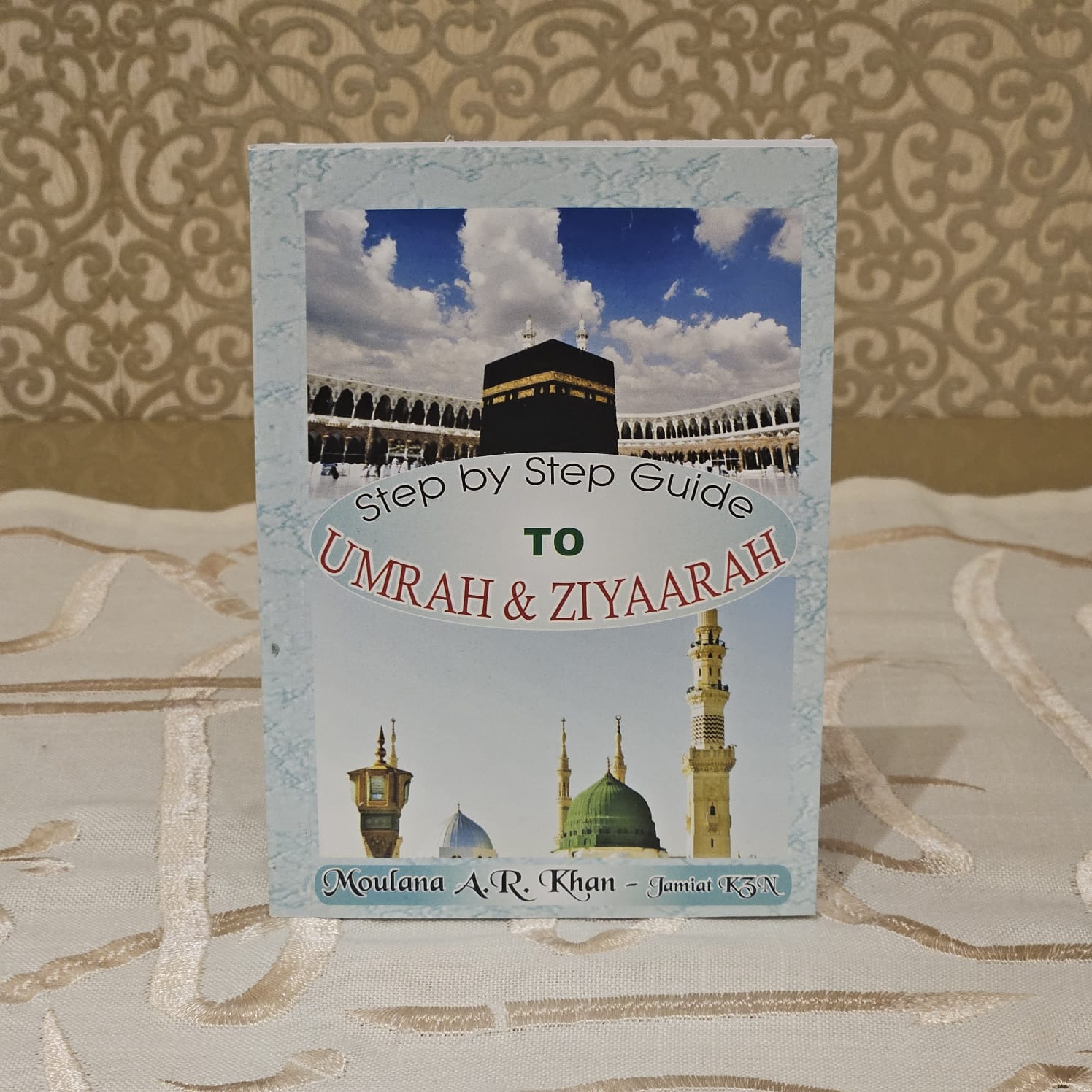 Isinyathelo Ngesinyathelo Umhlahlandlela we-Haj, Umrah &amp; Ziyaarah ka-Moulana AR Khan